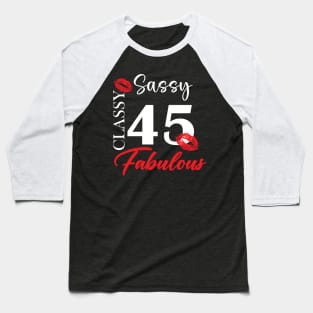 Sassy classy fabulous 45, 45th birth day shirt ideas,45th birthday, 45th birthday shirt ideas for her, 45th birthday shirts Baseball T-Shirt